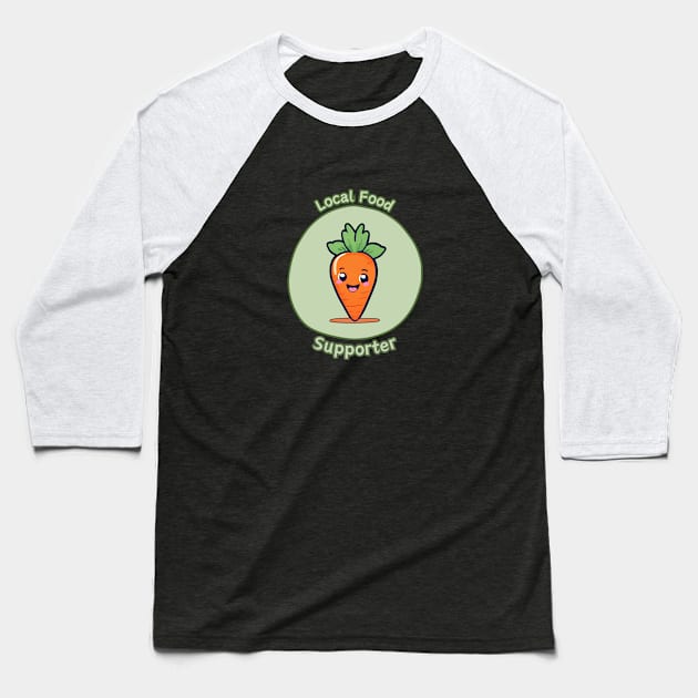 Local Food Supporter - Carrot Baseball T-Shirt by Craftix Design